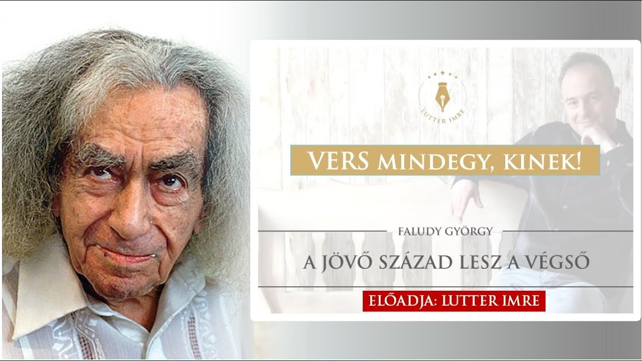 FALUDY GYÖRGY: A jövő század lesz a végső /Vers mindegy, kinek / LUTTER IMRE versfilmje