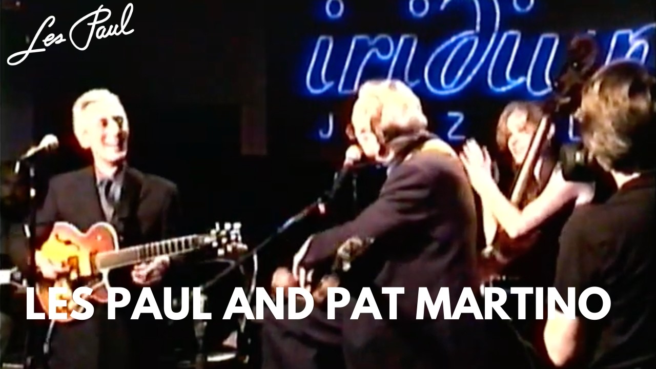 Les Paul and Pat Martino Live at The Iridium