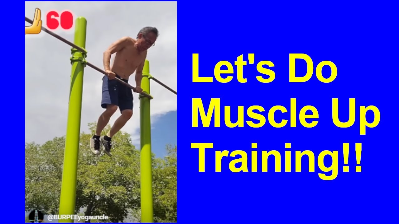 Let's do Muscle Up, False Grip Muscle Ups Training Old Unc, #burpeesgiantchallenge