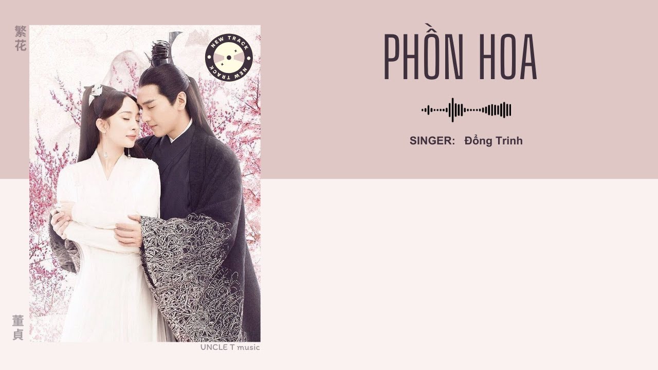 [VIETSUB+ PINYIN] Phồn Hoa | 繁花 | - Đổng Trinh | 董貞 |  ( Ost Tam Sinh Thế ) | Nhạc Hoa Ngữ
