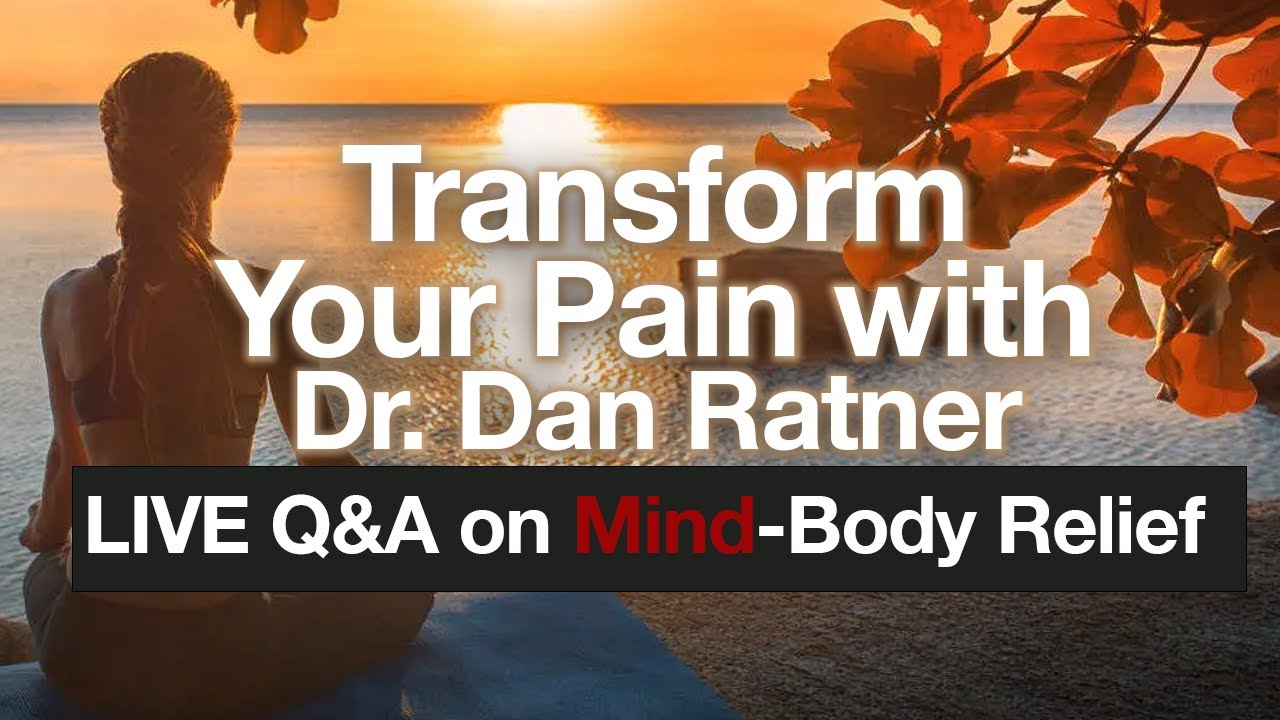 Transform Your Pain with Dr. Dan Ratner: Live Q&A on Mind-Body Relief