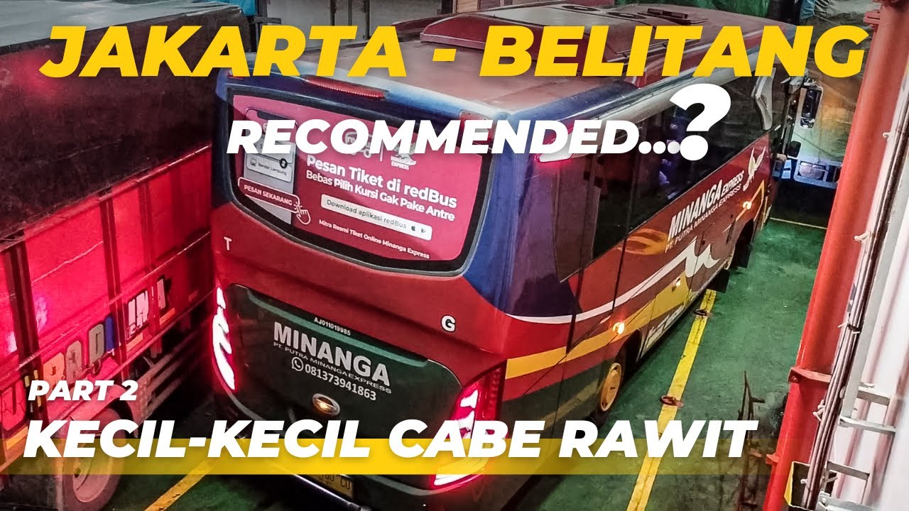 JAKARTA - BELITANG CUMA 230 RIBU..? Trip Report Bersama Bus MINANGA Express | Part 2