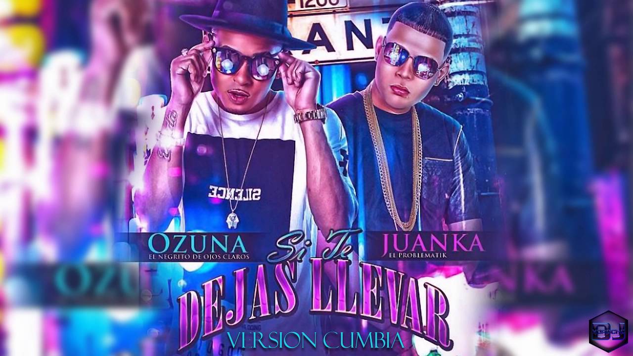 Ozuna Ft Juanka El Problematik - Si Te Dejas Llevar (Version Cumbia) Dj Kapocha