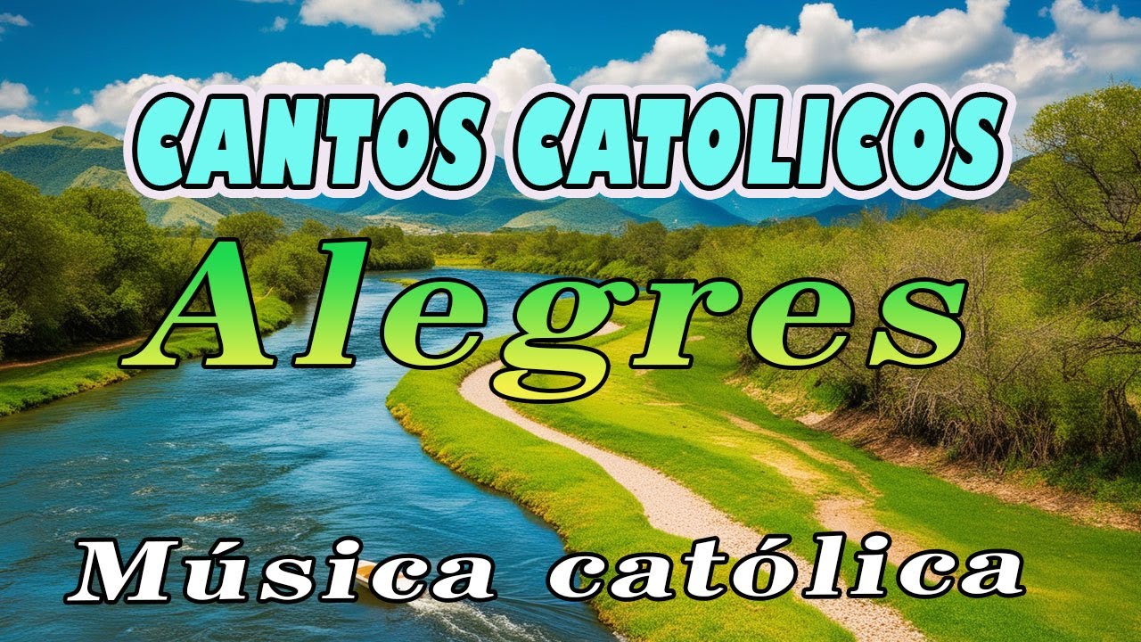 CANTOS CATOLICOS ALEGRES 2025