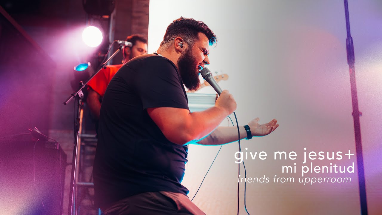 Give me Jesus + Mi Plenitud - Abbie Gamboa | Raffi Greco | Friends from Upperroom