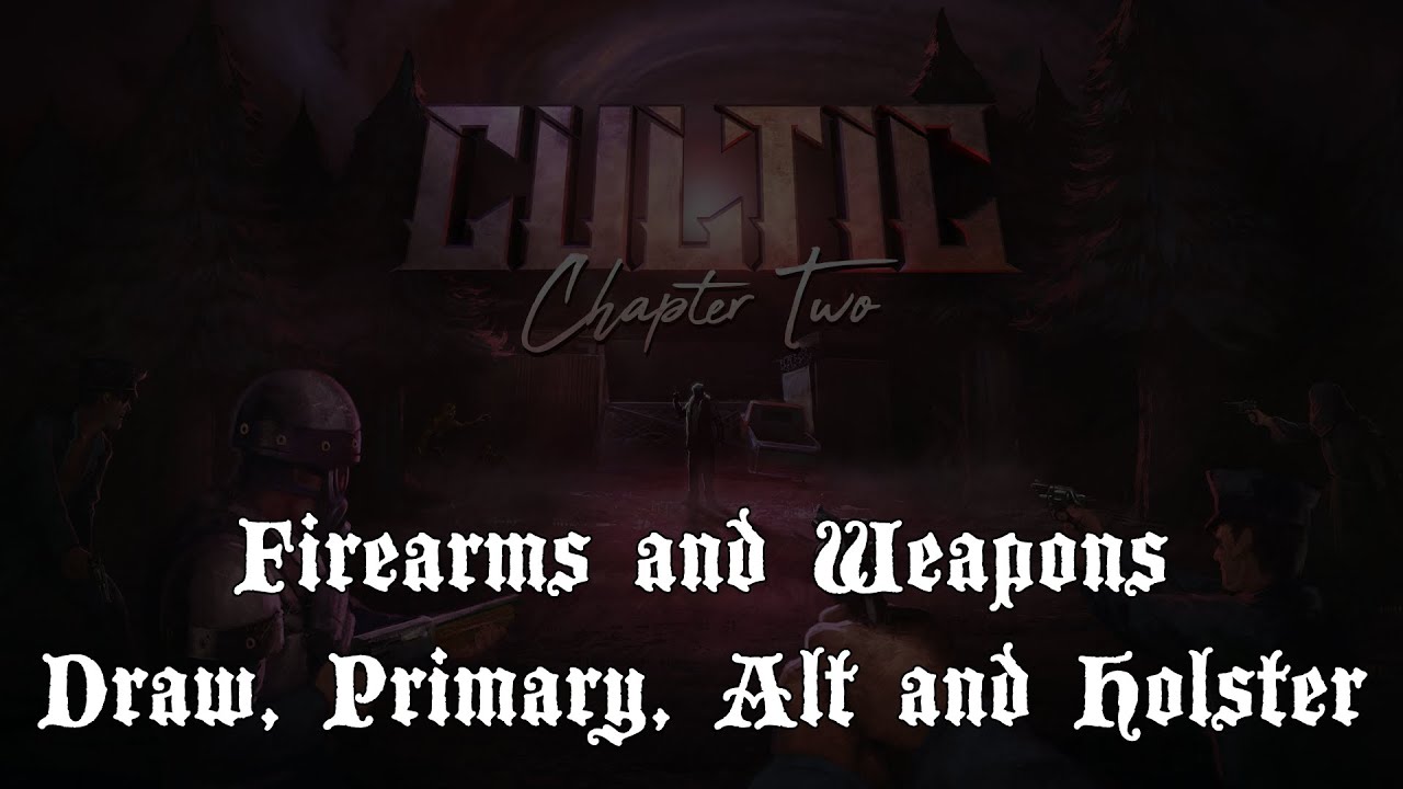 Cultic - Chapters 1 & 2 - Firearms and Weapons Draw, Primary, Alt and Holsters