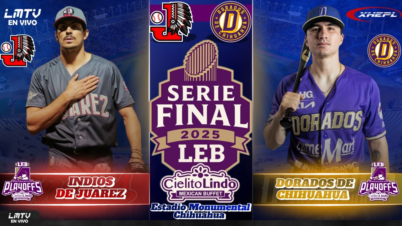 INDIOS DE JUAREZ VS DORADOS CHIHUAHUA | LIGA ESTATAL DE BÉISBOL CHIHUAHUA 2025 | SERIE FINAL