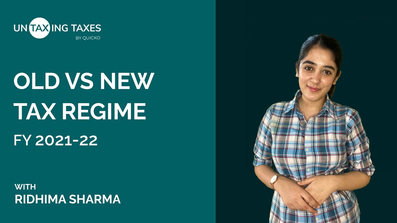 How to choose between the Old vs New Tax Regime? - FY 2021-22 | UnTaxing Taxes #2