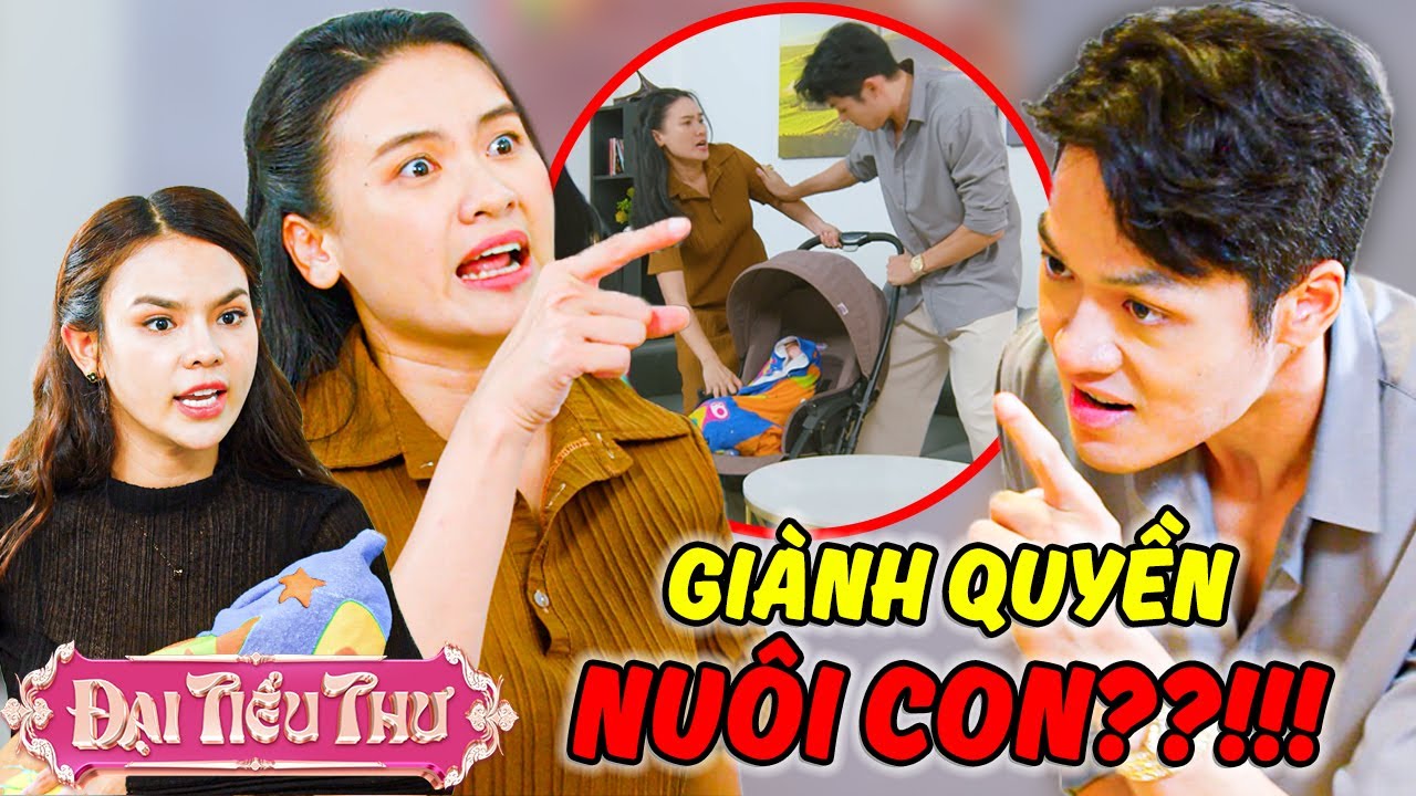 GIÀNH QUYỀN NUÔI CON Với CHỒNG TỒI?!! | Đại Tiểu Thư | YeaH1 Sister