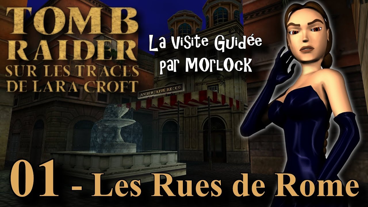 Tomb Raider 5 - 01 - Les Rues de Rome [Visite Guidée] [No meds] [français]