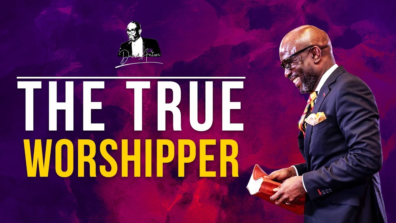 The True Worshipper  | David Antwi