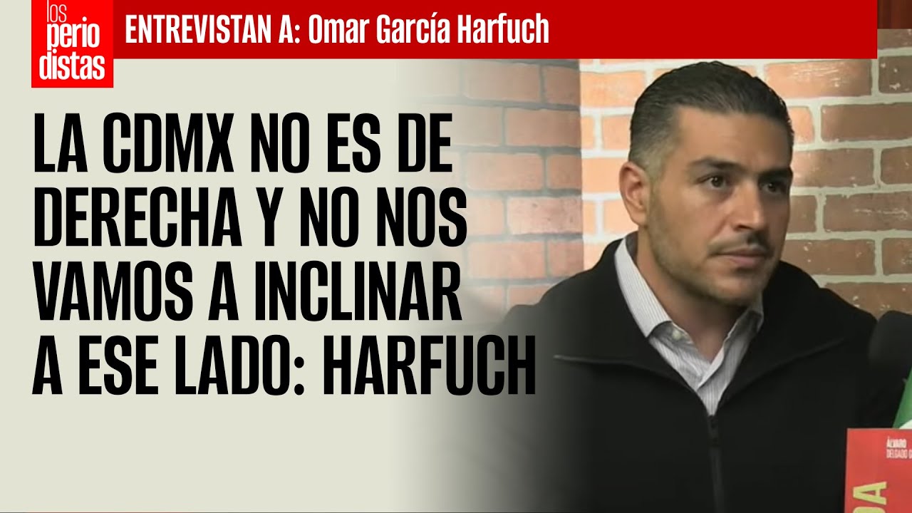 #ENTREVISTA | La CdMx no es de derecha y no nos vamos a inclinar a ese lado: Harfuch