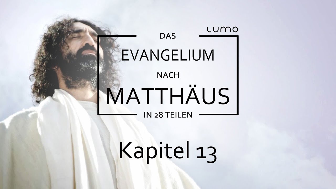 Die Geheimnisse des Königreichs - Kapitel 13 | Das Matthäus-Evangelium in 28 Teilen | Lumo Project