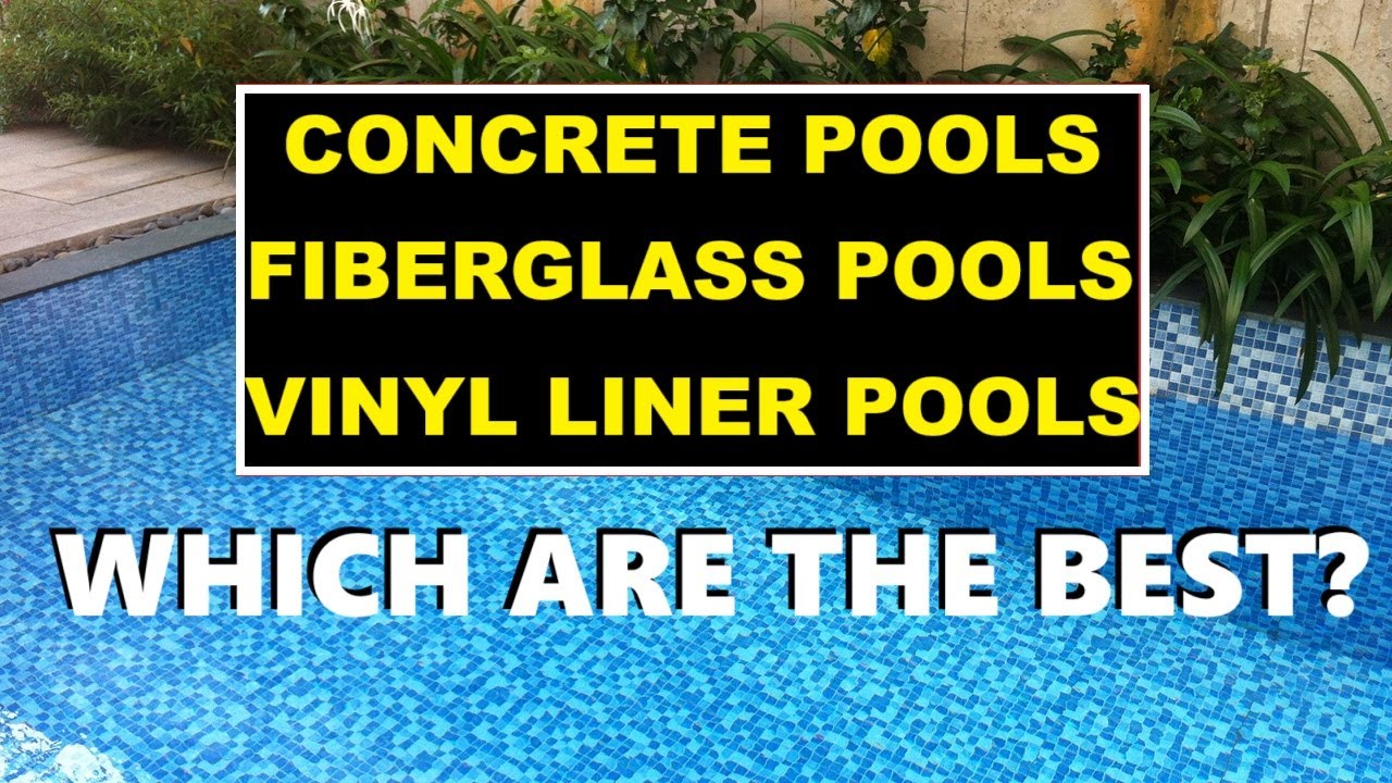 Which is the best pool - Concrete, fiberglass or vinyl liner?