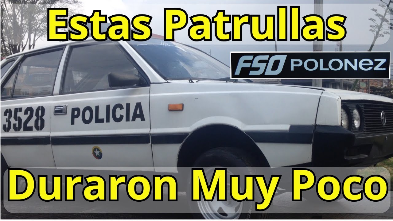 Estas patrullas duraron muy poco. FSO Polonez Policía Nacional de Colombia.