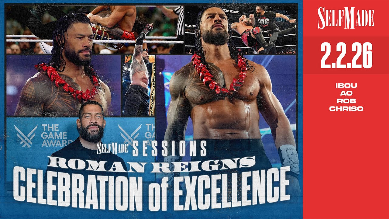 Self Made Sessions #18: Roman Reigns Celebration of Excellence, Rumble Recap and Review