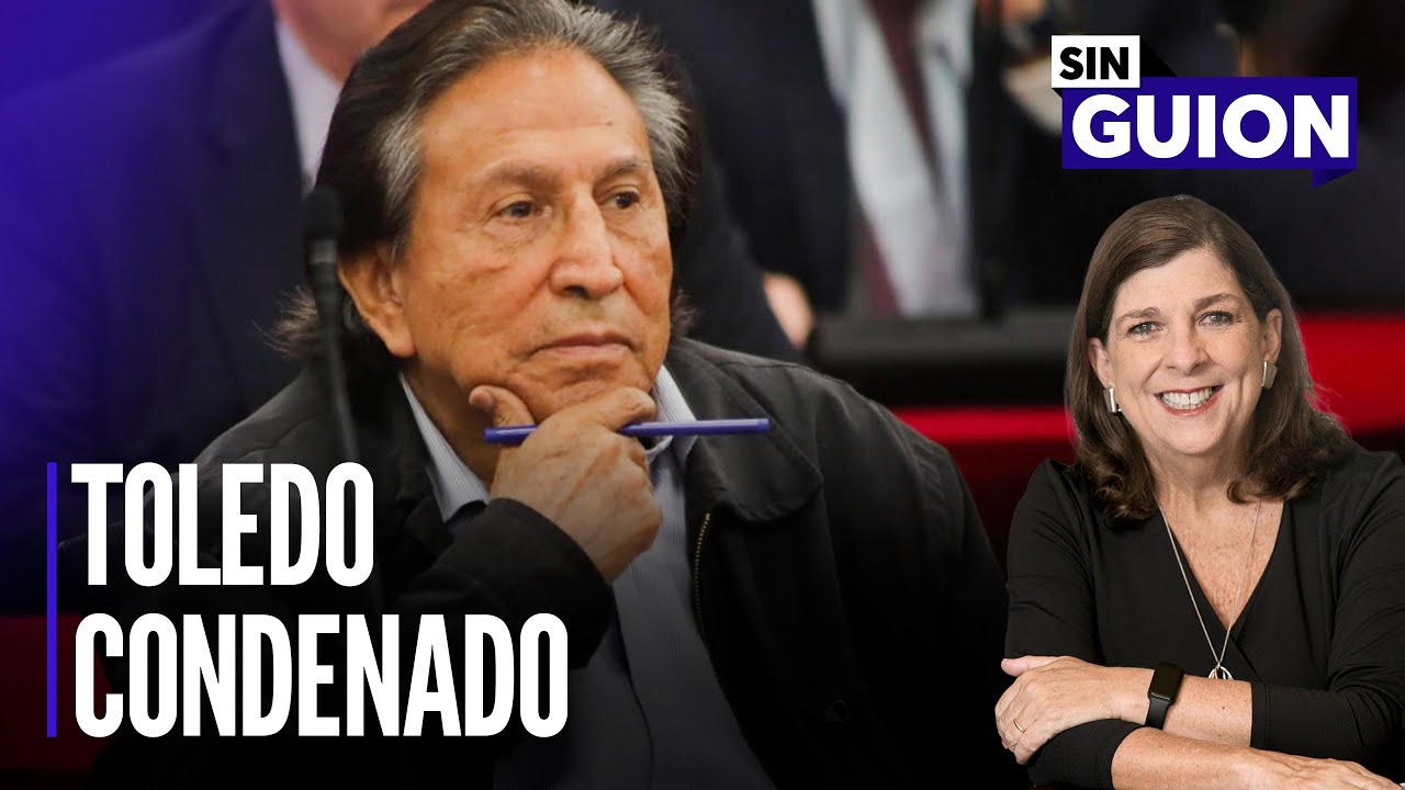 Alejandro Toledo condenado y los otros imputados | Sin Guion con Rosa María Palacios
