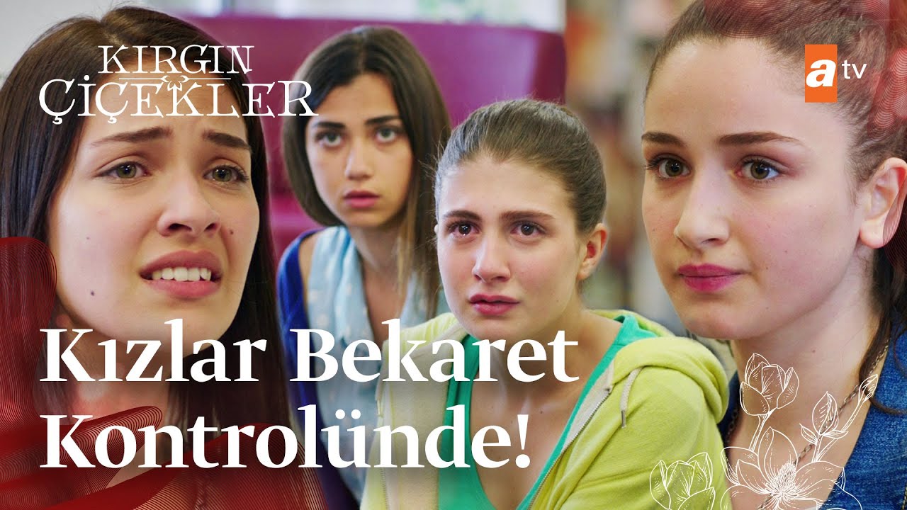 Kızlar bekaret muayenesinde! | Kırgın Çiçekler