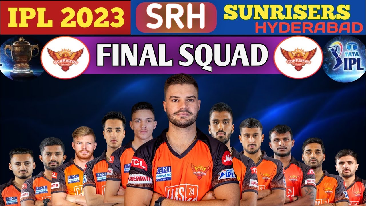 IPL 2023 - Sunrisers Hyderabad Full Squad । SRH Team Final Players List IPL 2023