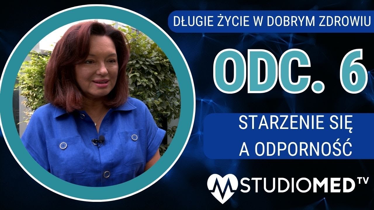 Długie życie w dobrym zdrowiu: Starzenie a odporność odc. 6