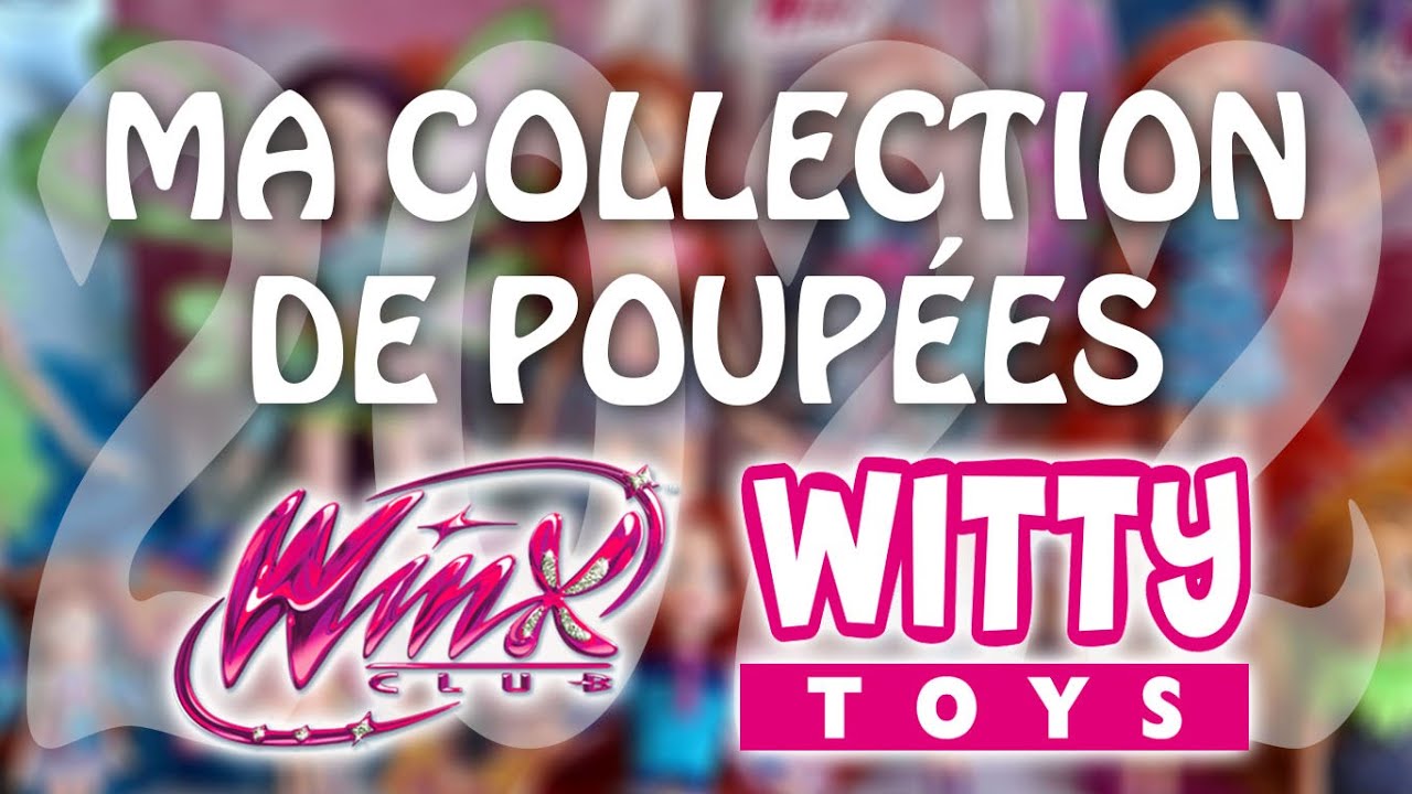 Ma Collection de Poupées Winx Club Jakks Pacific & Witty Toys 2022 (FR)