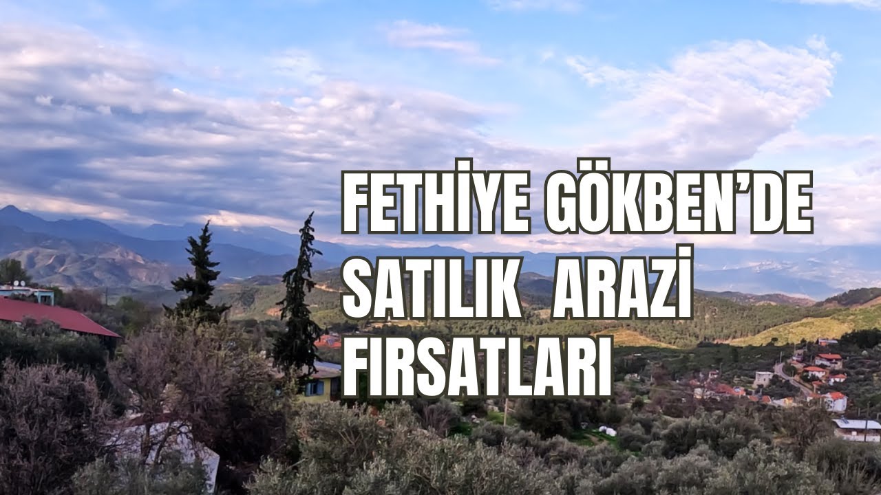Muhteşem Manzaralı Emlak Fırsatları: Fethiye Gökben'de Satılık 3 Arsa Keşfi!