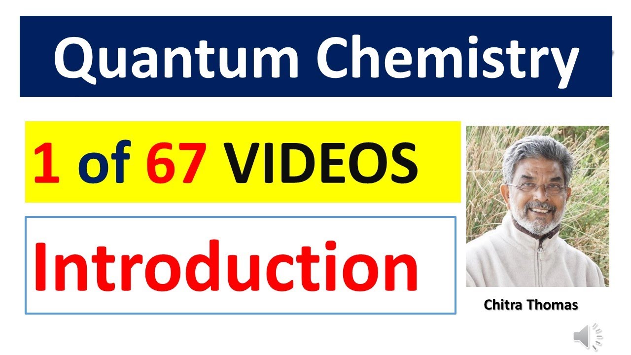 (1/67) QUANTUM CHEMISTRY - INTRODUCTION