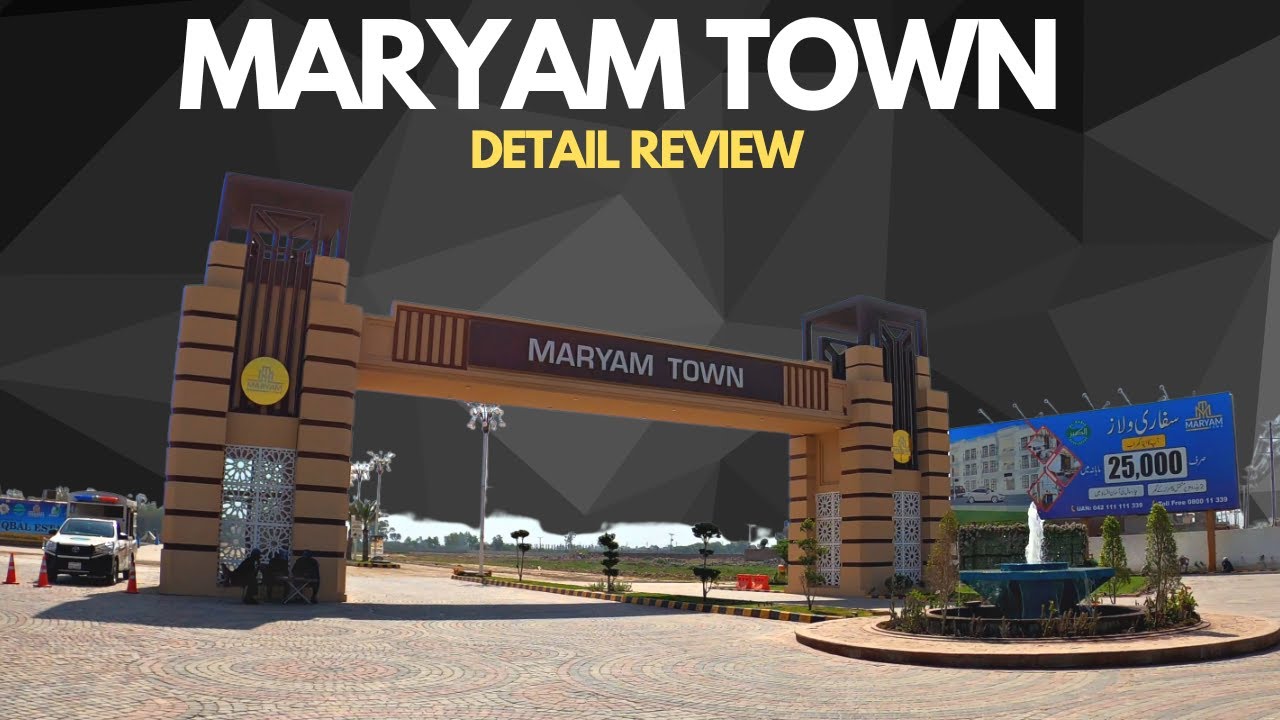 MARYAM TOWN RAIWEND ROAD LAHORE DETAIL REVIEW