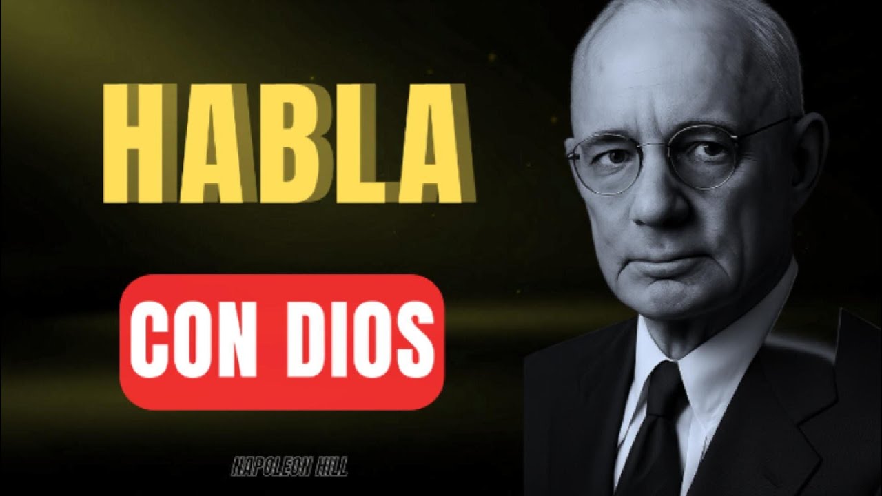 HABLA con DIOS de ESTA MANERA y la REALIDAD EMPIEZA a OBEDECER | Napoleon Hill