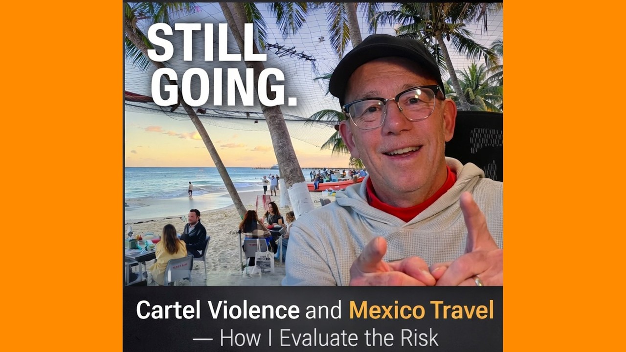 Cartel Violence and Mexico Travel - How I evaluate the Risk