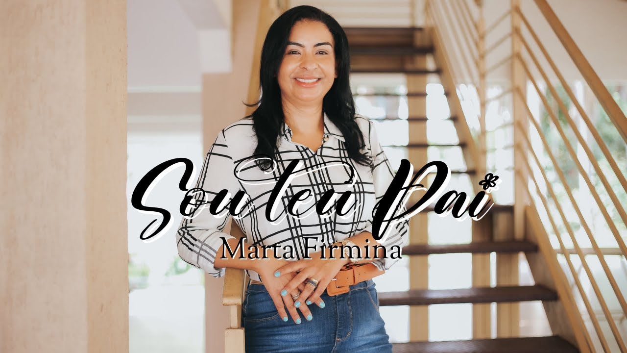 Sou teu Pai | Marta Firmina [Clipe Oficial]