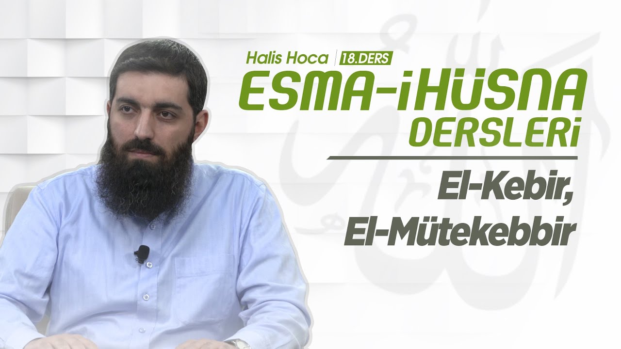 El-Kebir, El-Mütekebbir | Esma-i Hüsna | Halis Bayancuk Hoca