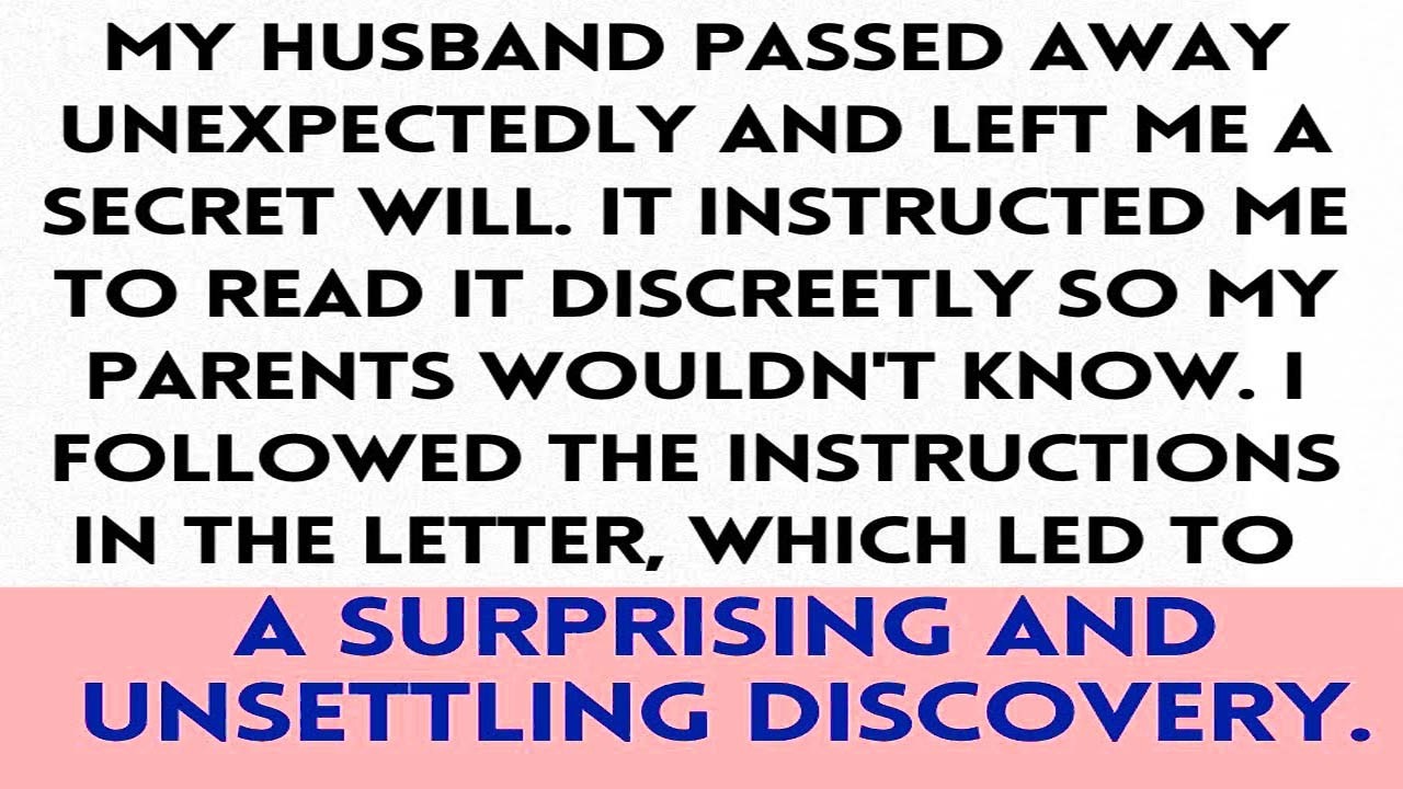 My husband passed away unexpectedly and left me a secret will. It instructed me to read it.....