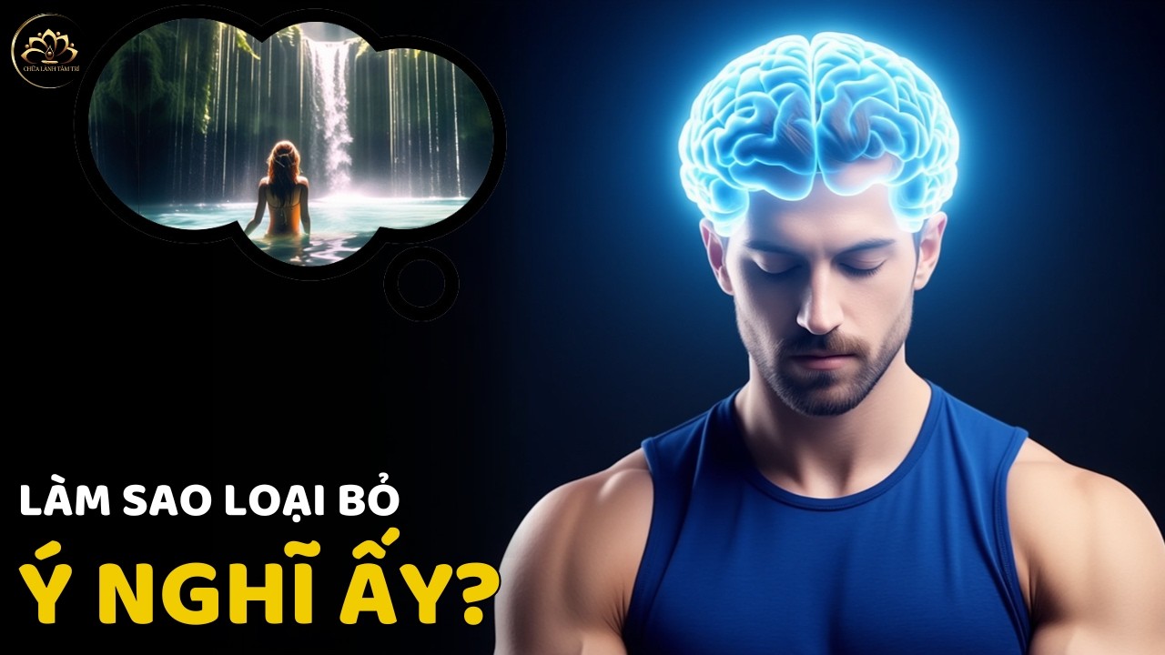 Tại Sao TÂM TRÍ Muốn Chuyện Ấy? Cách KIỂM SOÁT HAM MUỐN vô cùng đơn giản Từ Thiền Sư