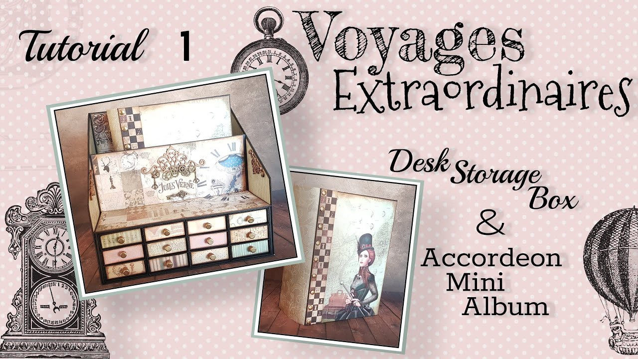 Tutorial 1  Desk Storage Box plus  a verry active Mini Album  / ciao bella voyages extraordinaires