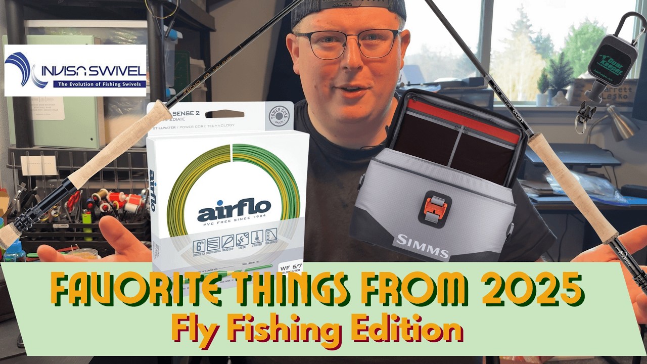 My Favorite Fly Fishing Things of 2025