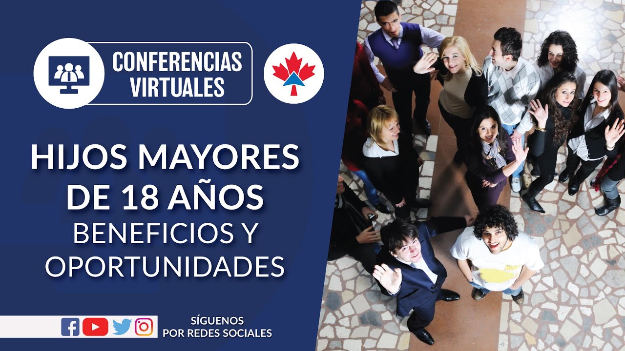 Hijos mayores de 18 años en Canadá, oportunidades y beneficios, CI Canada, Jesús Hernández,