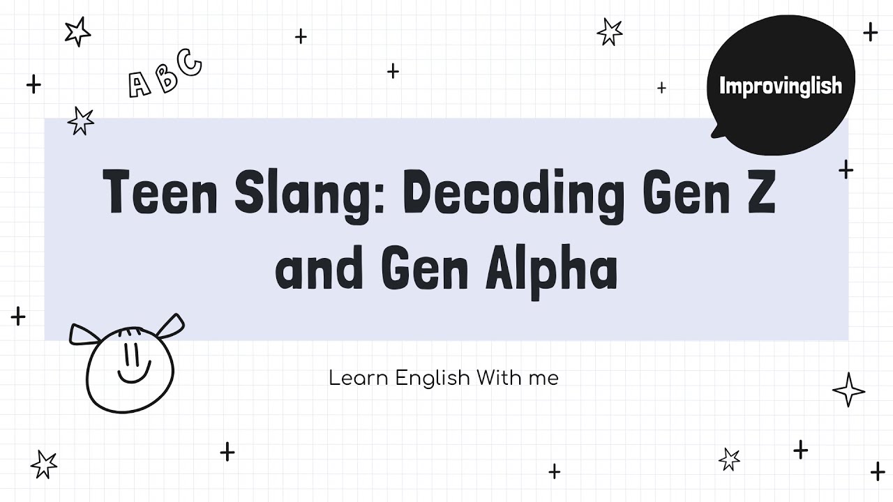 Teen Slang: Decoding Gen Z  and Gen Alpha Slang