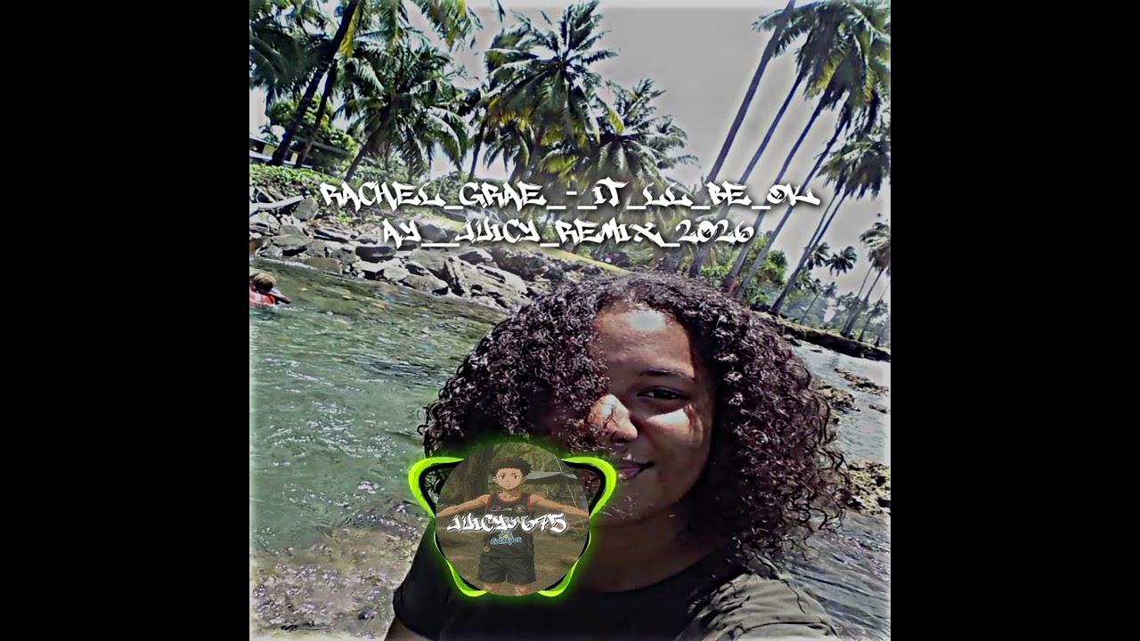 Rachel_Grae_-_It_ll_Be_Okay_JUICY_Remix_2026..🇫🇯🇵🇬..