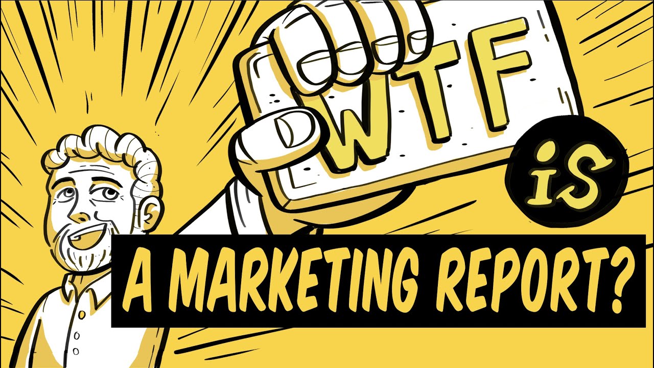 WTF is a Marketing Report? WTF Marketing Jargon Busting 018
