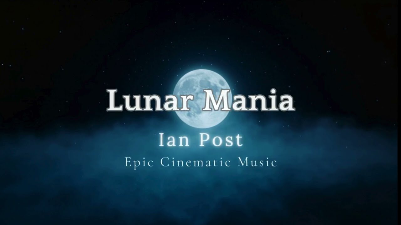 Lunar Mania - Ian Post (Epic Cinematic Music)