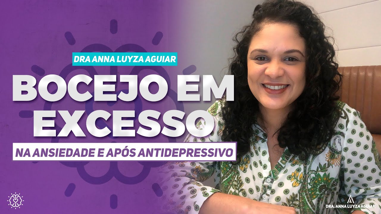 Bocejo em excesso | Na ansiedade e ap&oacute;s antidepressivo | Dra. Anna Luyza Aguiar
