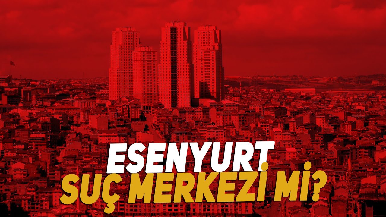Esenyurt suç merkezi mi?
