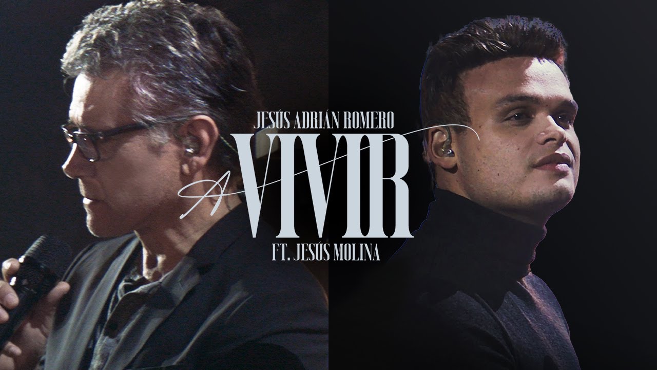 Jesús Adrián Romero, Jesus Molina - A Vivir (Video Oficial)