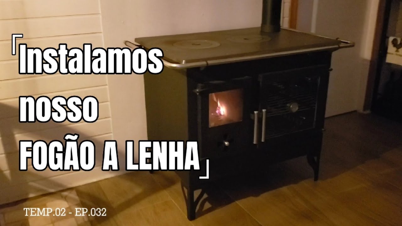 INSTALAMOS NOSSO FOGÃO A LENHA - TEMP.02 - EP032