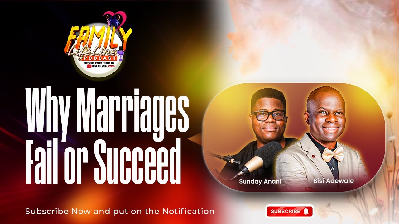 WHY MARRIAGES FAIL OR SUCCEED - FAMILY LIFELINE PODCAST WITH BISI ADEWALE EPISODE 1