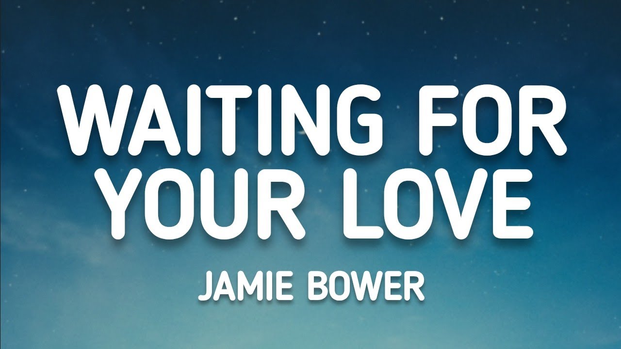 Jamie Bower - Waiting For Your Love (Lyrics)
