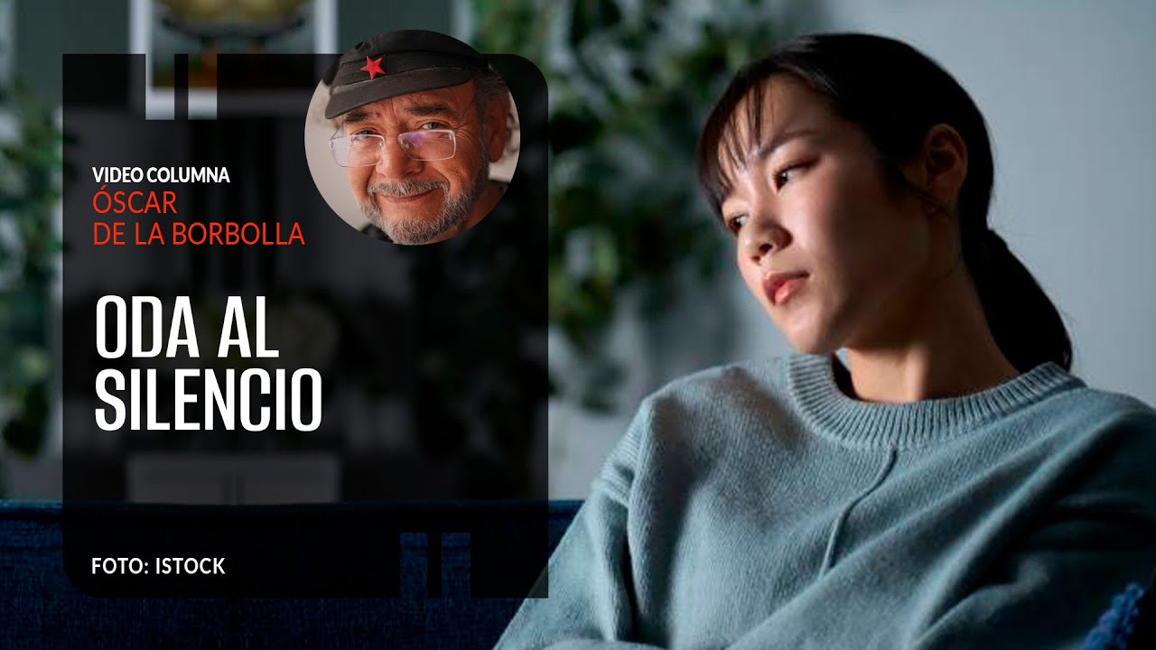 Oda al silencio. Por Óscar de la Borbolla