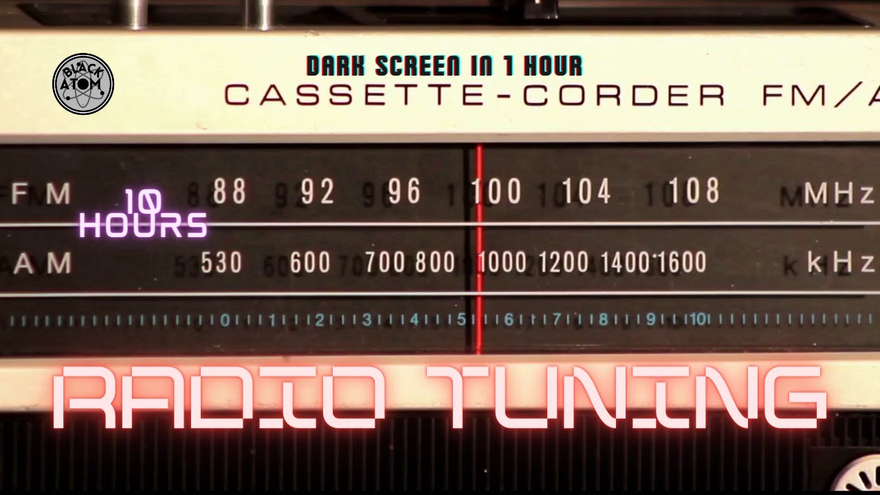 Sounds for Sleeping ⨀ Radio Tuning ⨀ 10 Hours ⨀ Dark Screen in 1 Hour ⨀ Radio Ambiance