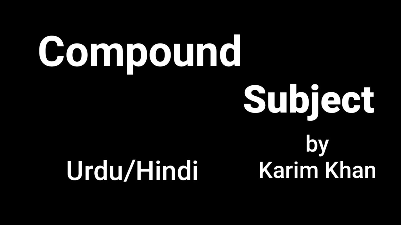 Lecture 8: Compound Subject/Urdu/Hindi by Karim Khan